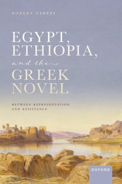 Egypt, Ethiopia, and the Greek Novel (eBook, ePUB) - Cioffi, Robert