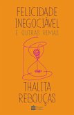 Felicidade inegociável e outras rimas - O primeiro livro de não ficção de Thalita Rebouças (eBook, ePUB)