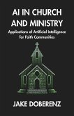 AI in Church and Ministry: Applications of Artificial Intelligence for Faith Communities (eBook, ePUB)