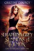Seraphina Grey Summons a Demon (Grey Sisters Saga, #1) (eBook, ePUB)