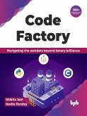 Code Factory: Navigating the Wonders Beyond Binary Brilliance with 100+ Programming Solutions (eBook, ePUB)