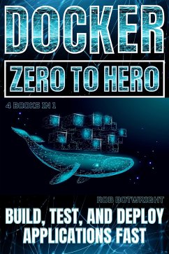 Docker: Zero To Hero (eBook, ePUB) - Botwright, Rob