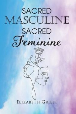 Sacred Masculine Sacred Feminine (eBook, ePUB) - Griest, Elizabeth