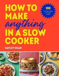 How to Make Anything in a Slow Cooker (eBook, ePUB) - Dean, Hayley