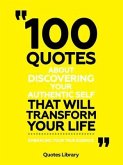 100 Quotes About Discovering Your Authentic Self That Will Transform Your Life - Embracing Your True Essence (eBook, ePUB)