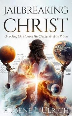 Jailbreaking Christ (eBook, ePUB) - Ulrich, Eugene L
