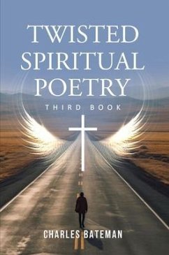 Twisted Spiritual Poetry (eBook, ePUB) - Bateman, Charles