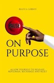 Pause on Purpose (eBook, ePUB)