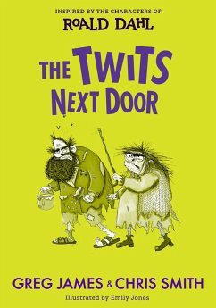 The Twits Next Door (eBook, ePUB) - Dahl, Roald; James, Greg; Smith, Chris
