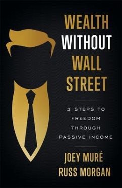 Wealth Without Wall Street (eBook, ePUB) - Muré, Joey; Morgan, Russ