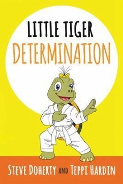 Little Tiger - Determination (eBook, ePUB) - Doherty, Steve; Hardin, Teppi