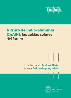 Nitruro de indio-aluminio (InAlN): las celdas solares del futuro (eBook, ePUB) - Mulcué Nieto, Luis Fernando; Saldarriaga Agudelo, Wilmer