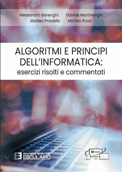 Algoritmi e Principi dell'Informatica: esercizi risolti e commentati (eBook, ePUB) - Barenghi, Alessandro; Martinenghi, Davide; Pradella, Matteo; Rossi, Matteo