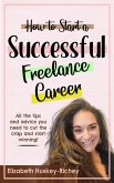 How to Start a Successful Freelance Career (eBook, ePUB)