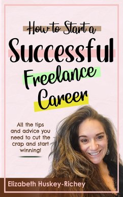 How to Start a Successful Freelance Career (eBook, ePUB) - Richey, Elizabeth