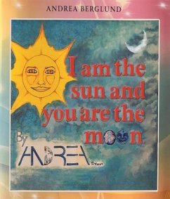 I am the Sun and You are the Moon (eBook, ePUB) - Berglund, Andrea