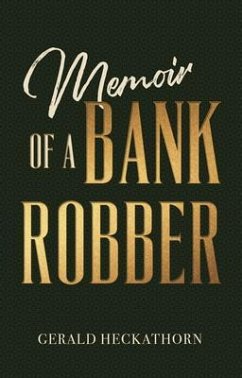 Memoir of a Bank Robber (eBook, ePUB) - Heckathorn, Gerald