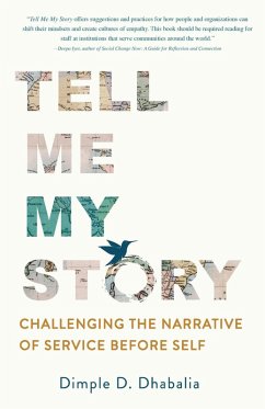 Tell Me My Story: Challenging the Narrative of Service Before Self (eBook, ePUB) - Dhabalia, Dimple D.