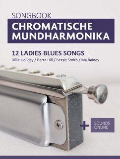 Songbook Chromatische Mundharmonika - 12 Ladies Blues Songs (eBook, ePUB) - Boegl, Reynhard; Schipp, Bettina