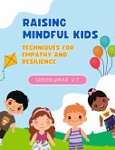 Raising Mindful Kids: Techniques for Empathy and Resilience (eBook, ePUB)