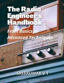 The Radio Engineer's Handbook: From Basics to Advanced Techniques (eBook, ePUB) The Radio Engineer's Handbook: From Basics to Advanced Techniques (eBook, ePUB)
