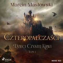 Czteropalczaści. Dzieci Czystej Krwi. Tom 1 (MP3-Download) - Masłowski, Marcin