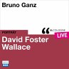 Bruno Ganz liest David Foster Wallace... - Bild 1