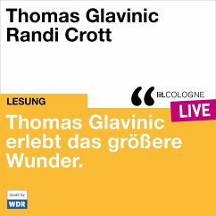 Thomas Glavinic erlebt das größere Wunder. (MP3-Download) - Glavinic, Thomas