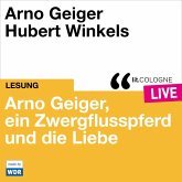 Arno Geiger, ein Zwergflusspferd und die Liebe (MP3-Download)