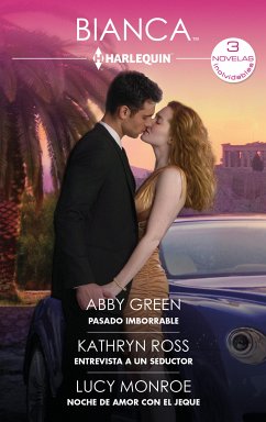 Pasado imborrable - Entrevista a un seductor - Noche de amor con el jeque (eBook, ePUB) - Green, Abby; Ross, Kathryn; Monroe, Lucy