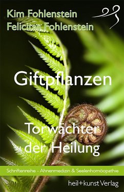 Giftpflanzen - Torwächter der Heilung (eBook, ePUB) - Fohlenstein, Kim; Fohlenstein, Felicitas