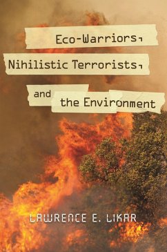 Eco-Warriors, Nihilistic Terrorists, and the Environment (eBook, ePUB) - Likar, Lawrence E.