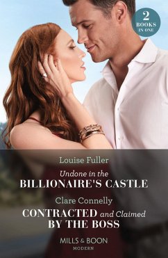 Undone In The Billionaire's Castle / Contracted And Claimed By The Boss (eBook, ePUB) - Fuller, Louise; Connelly, Clare
