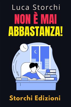 Cover Non È Mai Abbastanza! - Scopri Come L'insoddisfazione Può Lasciarci Vuoti E Senza Scopo (Collezione Vita Equilibrata, #48) (eBook, ePUB)
