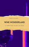 Wine Wonderland: A Fabulous Guide to Wine (eBook, ePUB)