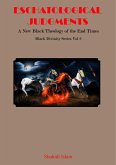 Eschatological Judgments: A New Black Theology of the End Times Black Divinity Series Vol 2 (eBook, ePUB)