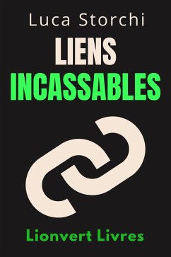 Liens Incassables - Comment Cultiver Des Amitiés Et Des Relations Authentiques Et Durables (Collection Vie Équilibrée, #46) (eBook, ePUB) - Livres, Lionvert; Storchi, Luca