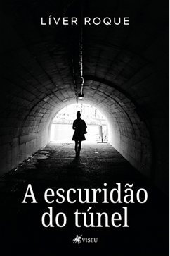 A escuridão do túnel (eBook, ePUB) - Roque, Líver