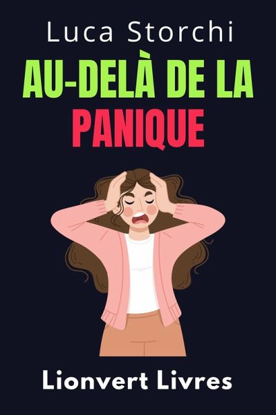 Au-Delà De La Panique - Apprenez Des Techniques Efficaces Pour Gérer La Peur Et L'anxiété (Collection Vie Équilibrée, #50) (eBook, ePUB)