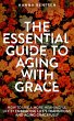 The Essential Guide to Aging With Grace... - Bild 1