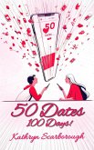 50 Dates In 100 Days (Much Ado Rom Coms, #1) (eBook, ePUB) 50 Dates In 100 Days (Much Ado Rom Coms, #1) (eBook, ePUB)