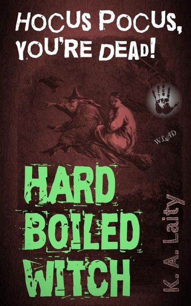 Hard-Boiled Witch: Hocus Pocus You're Dead (eBook, ePUB) Hard-Boiled Witch: Hocus Pocus You're Dead (eBook, ePUB)