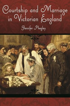 Courtship and Marriage in Victorian England (eBook, ePUB) - Phegley, Jennifer