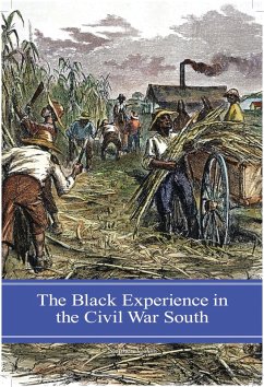The Black Experience in the Civil War South (eBook, ePUB) - Ash, Stephen V.