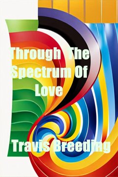 ThroughThe Spectrum Of Love (eBook, ePUB) - Breeding, Travis