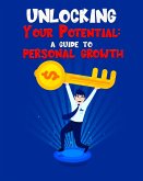 Unlocking Your Potential A guide to personal growth (Self Help, #1) (eBook, ePUB)