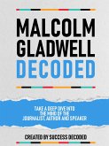 Malcolm Gladwell Decoded - Take A Deep Dive Into The Mind Of The Journalist, Author And Speaker (eBook, ePUB)
