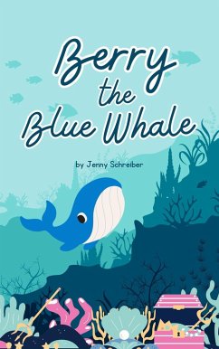 Cover Berry the Blue Whale: Discover the Magnificent Underwater World of Blue Whales (Pre-Reader) (eBook, ePUB)
