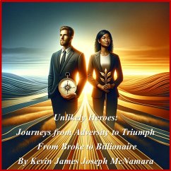 Unlikely Heroes: Journeys from Adversity to Triumph (eBook, ePUB) - McNamara, Kevin James Joseph