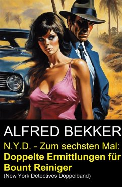 N.Y.D. - Zum sechsten Mal: Doppelte Ermittlungen für Bount Reiniger (New York Detectives Doppelband) (eBook, ePUB) - Bekker, Alfred